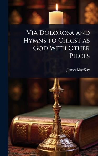 Via Dolorosa and Hymns to Christ as God With Other Pieces