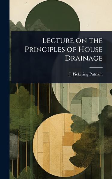 Lecture on the Principles of House Drainage