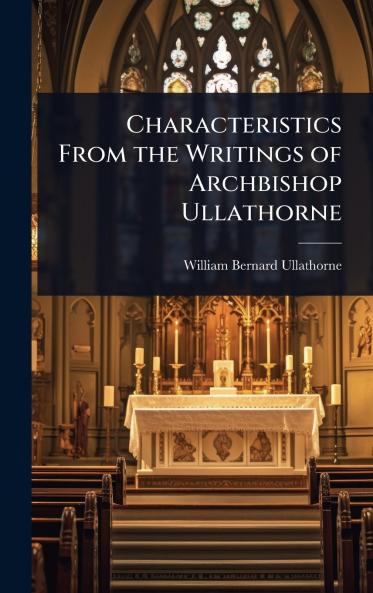 Characteristics From the Writings of Archbishop Ullathorne