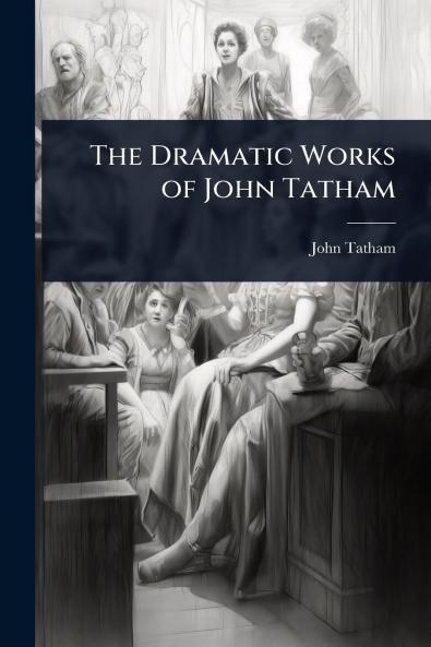 Dramatic Works of John Tatham