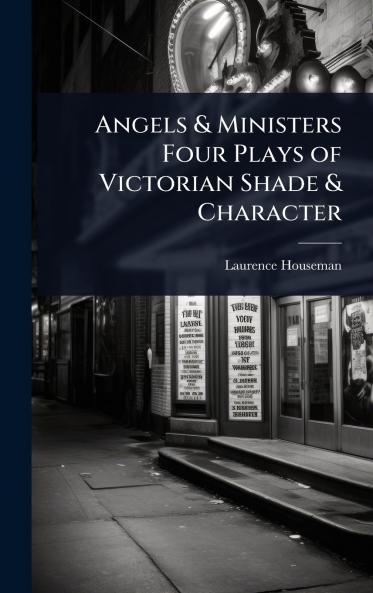 Angels & Ministers Four Plays of Victorian Shade & Character