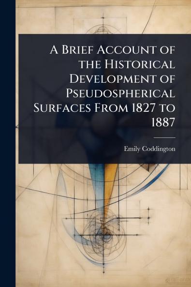 Brief Account of the Historical Development of Pseudospherical Surfaces From 1827 to 1887