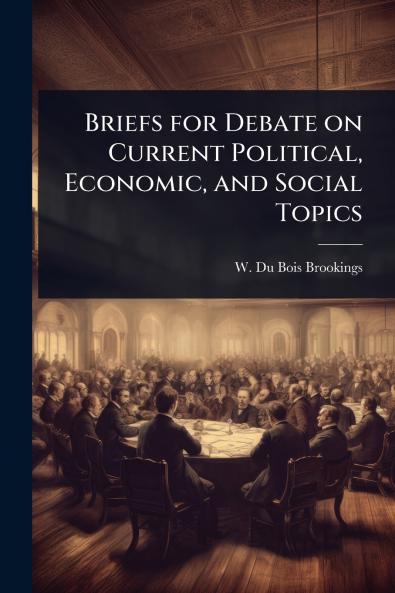 Briefs for Debate on Current Political Economic and Social Topics