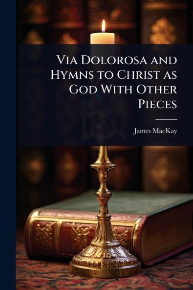 Via Dolorosa and Hymns to Christ as God With Other Pieces