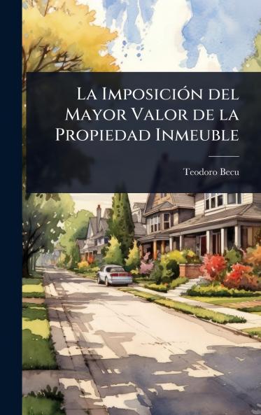 La ImposiciÃ3n del Mayor Valor de la Propiedad Inmeuble