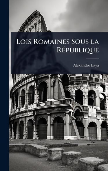Lois Romaines Sous la RÃ(c)publique