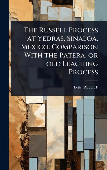 Russell Process at Yedras Sinaloa Mexico. Comparison With the Patera or old Leaching Process