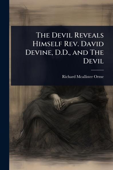 Devil Reveals Himself Rev. David Devine D.D. and The Devil