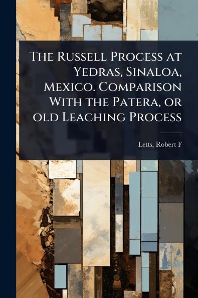 Russell Process at Yedras Sinaloa Mexico. Comparison With the Patera or old Leaching Process