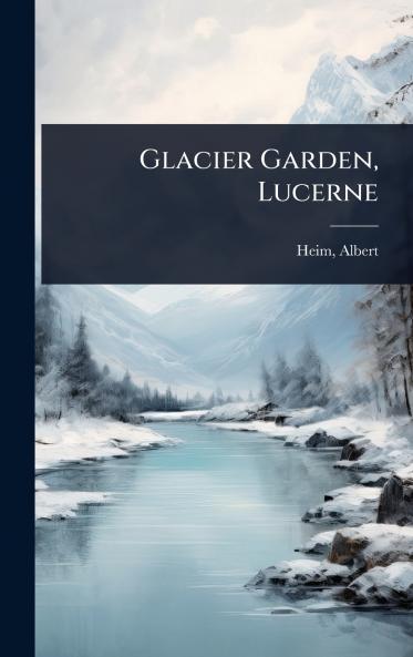 Glacier Garden Lucerne