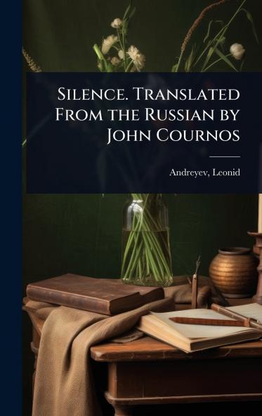 Silence. Translated From the Russian by John Cournos