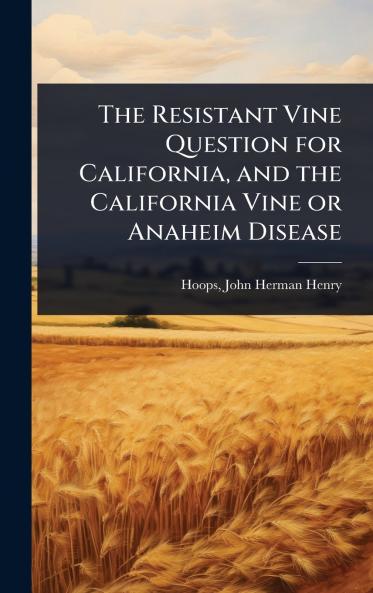Resistant Vine Question for California and the California Vine or Anaheim Disease