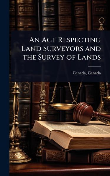 Act Respecting Land Surveyors and the Survey of Lands