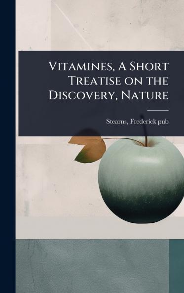 Vitamines A Short Treatise on the Discovery Nature