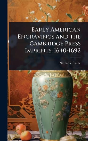 Early American Engravings and the Cambridge Press Imprints 1640-1692
