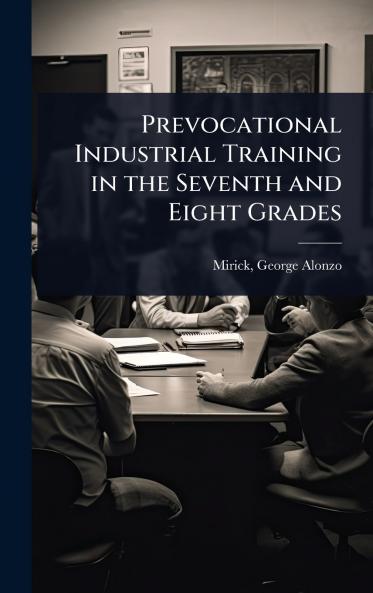Prevocational Industrial Training in the Seventh and Eight Grades