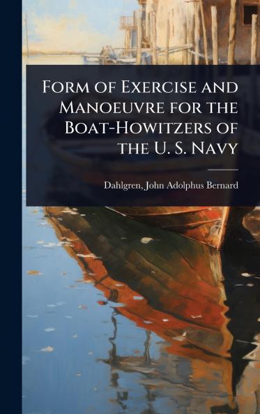 Form of Exercise and Manoeuvre for the Boat-Howitzers of the U. S. Navy