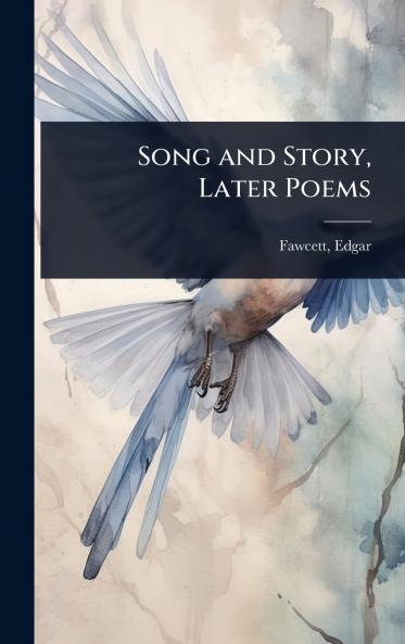 Song and Story Later Poems
