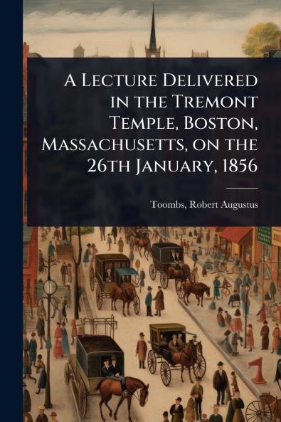 Lecture Delivered in the Tremont Temple Boston Massachusetts on the 26th January 1856
