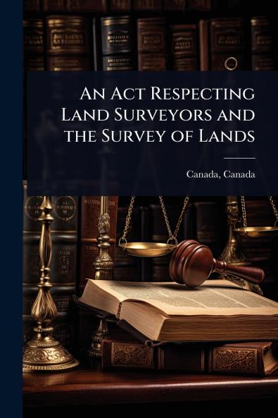 Act Respecting Land Surveyors and the Survey of Lands