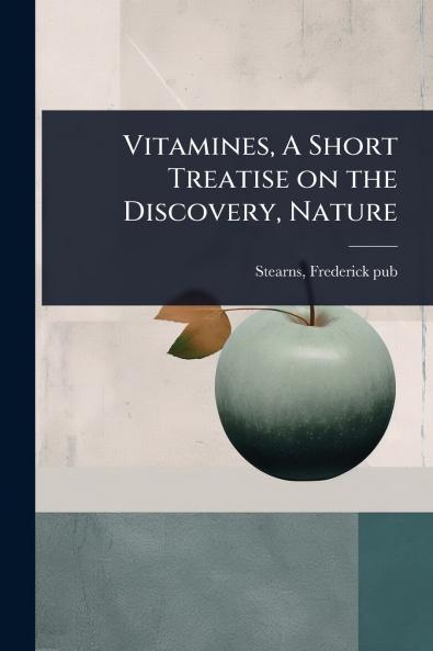 Vitamines A Short Treatise on the Discovery Nature