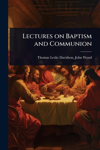 Lectures on Baptism and Communion