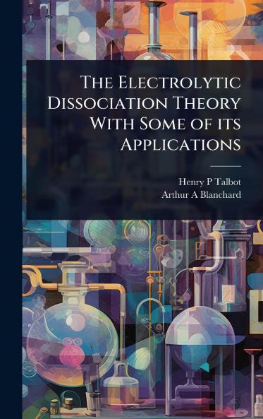 Electrolytic Dissociation Theory With Some of its Applications