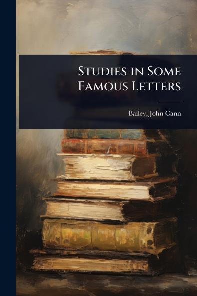Studies in Some Famous Letters