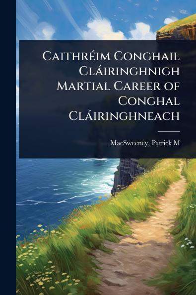 CaithrÃ(c)im Conghail Clàiringhnigh Martial Career of Conghal Clàiringhneach