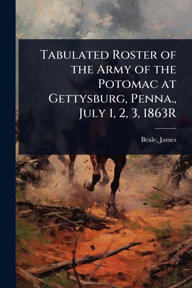 Tabulated Roster of the Army of the Potomac at Gettysburg Penna. July 1 2 3 1863R
