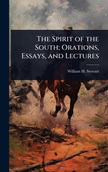 Spirit of the South; Orations Essays and Lectures