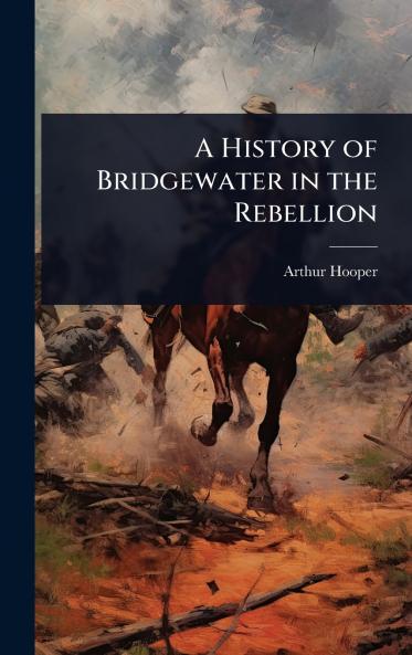 History of Bridgewater in the Rebellion