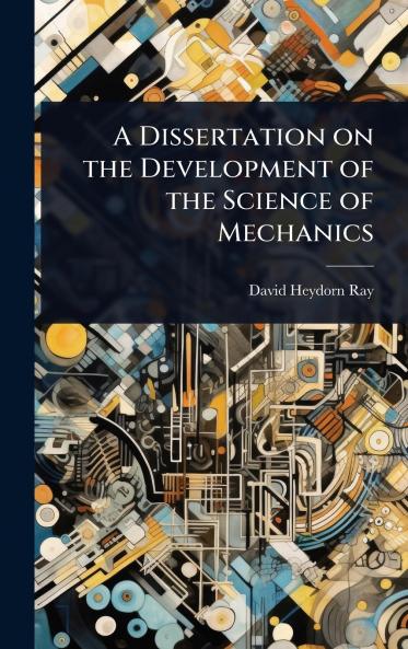 Dissertation on the Development of the Science of Mechanics