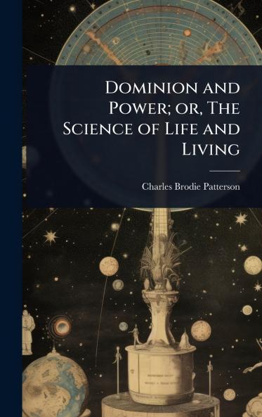Dominion and Power; or The Science of Life and Living