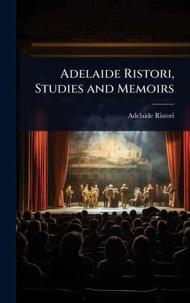 Adelaide Ristori Studies and Memoirs