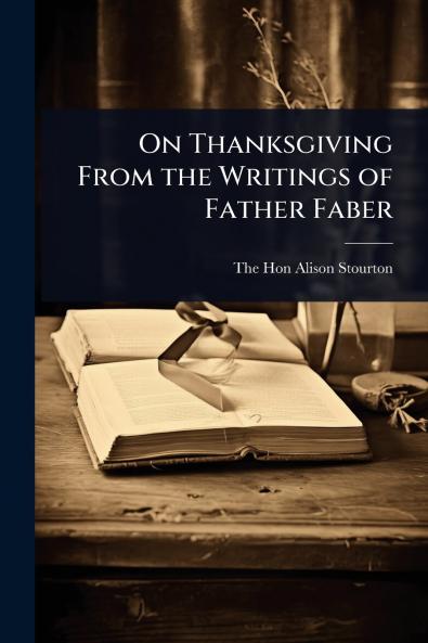 On Thanksgiving From the Writings of Father Faber