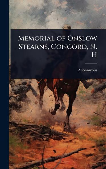 Memorial of Onslow Stearns Concord N. H