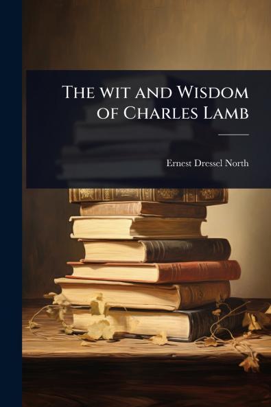 wit and Wisdom of Charles Lamb