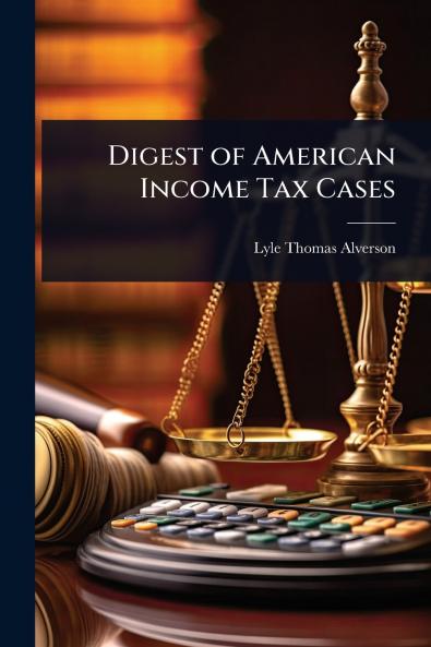 Digest of American Income Tax Cases