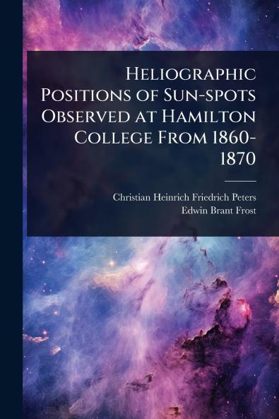 Heliographic Positions of Sun-spots Observed at Hamilton College From 1860-1870