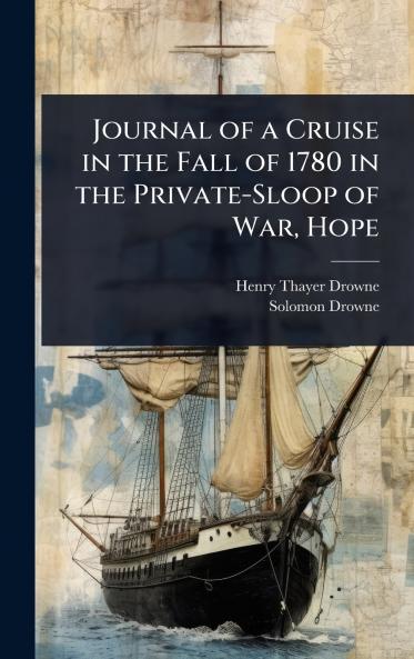 Journal of a Cruise in the Fall of 1780 in the Private-Sloop of War Hope