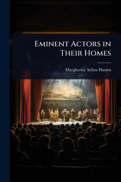 Eminent Actors in Their Homes