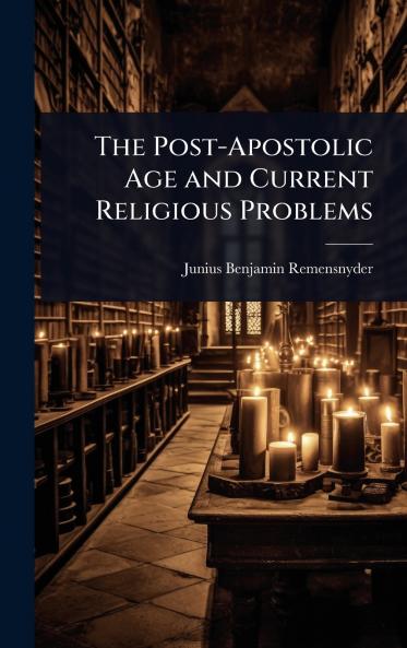 Post-Apostolic Age and Current Religious Problems