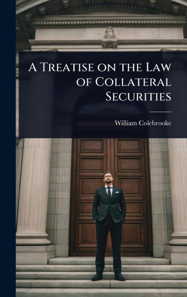 Treatise on the Law of Collateral Securities