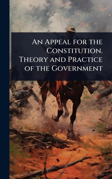 Appeal for the Constitution. Theory and Practice of the Government
