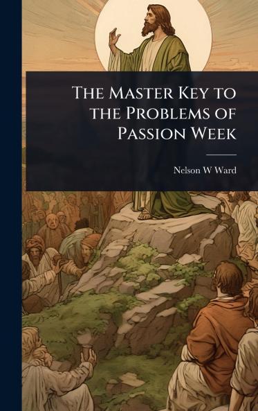 Master Key to the Problems of Passion Week