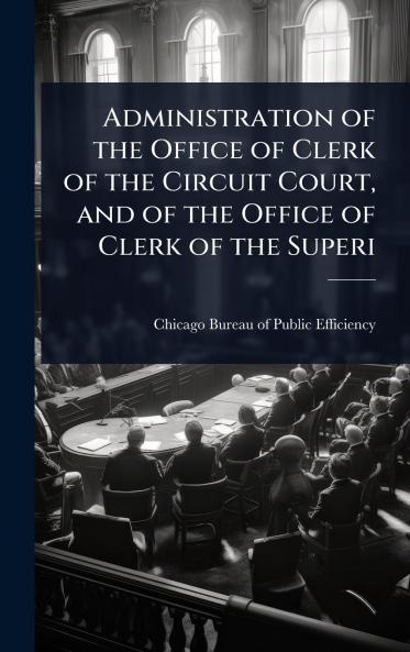 Administration of the Office of Clerk of the Circuit Court and of the Office of Clerk of the Superi