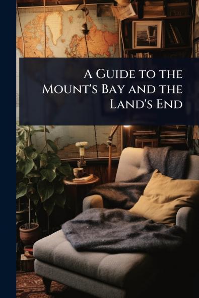 Guide to the Mount's Bay and the Land's End