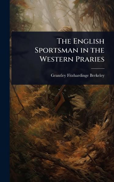 English Sportsman in the Western Praries