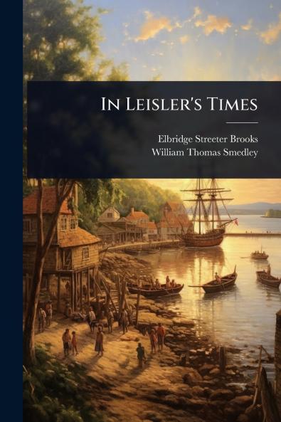 In Leisler's Times